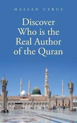 Discover Who is the Real Author of the Quran - Hassan Cyrus