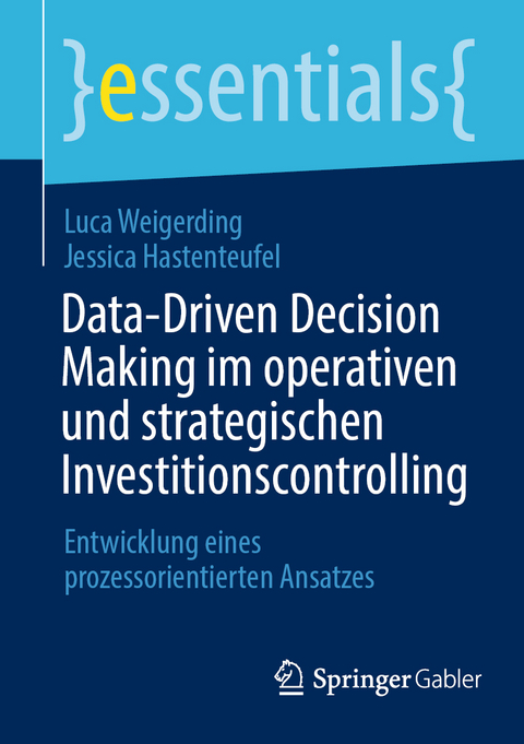 Data-Driven Decision Making im operativen und strategischen Investitionscontrolling - Luca Weigerding, Jessica Hastenteufel