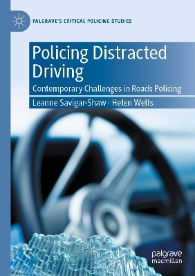Policing Distracted Driving - Leanne Savigar-Shaw, Helen Wells