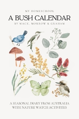 A Bush Calendar - Amy E Mack, Michelle Morrow