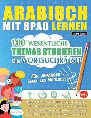 Arabisch Mit Spa&szlig; Lernen - F&uuml;r Anf&auml;nger -  Linguas Classics
