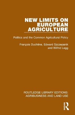 New Limits on European Agriculture - Fran&ccedil;ois Duch&ecirc;ne, Edward Szczepanik, Wilfrid Legg