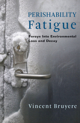Perishability Fatigue - Vincent Bruyere