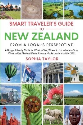 The Smart Traveler's Guide to New Zealand - From a Local's Perspective