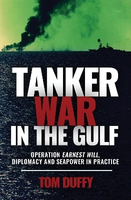 Tanker War in the Gulf - Tom Duffy