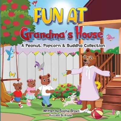 FUN at Grandma's House - Sophia Brown