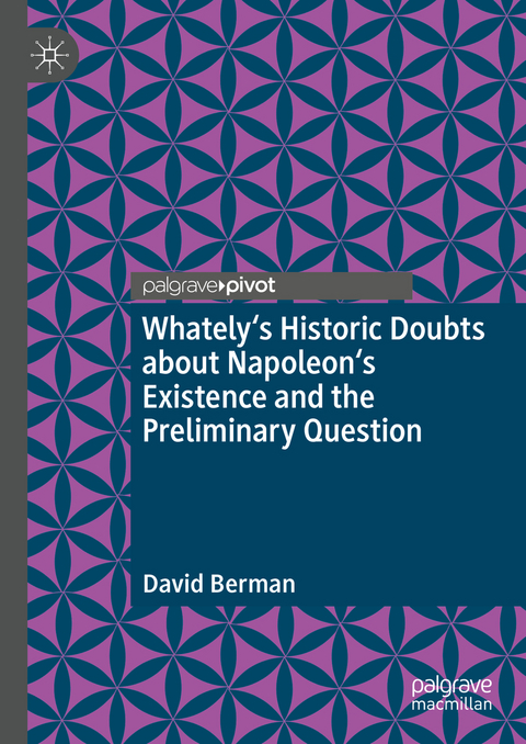 Whately's Historic Doubts about Napoleon's Existence and the Preliminary Question - David Berman