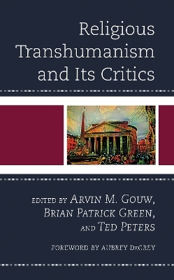 Religious Transhumanism and Its Critics - 