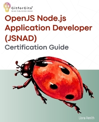OpenJS Node.js Application Developer (JSNAD) Certification Guide - Liora Venith