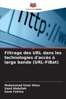 Filtrage des URL dans les technologies d'acc&egrave;s &agrave; large bande (URL-FiBat) - Muhammad Umer Khan, Saad Abdullah, Sana Fatima