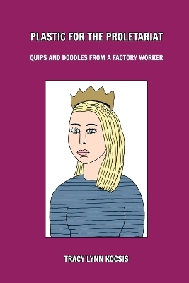 Plastic for the Proletariat - Tracy Lynn Kocsis