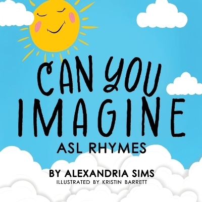 Can You Imagine? ASL Rhymes - Alexandria Sims