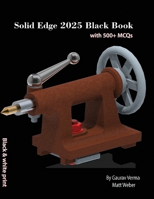 Solid Edge 2025 Black Book - Gaurav Verma, Matt Weber