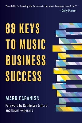 88 Keys to Music Business Success - Mark Cabaniss