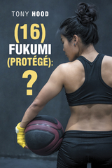 (16) Fukumi (Prot&eacute;g&eacute;):? - Tony Hood