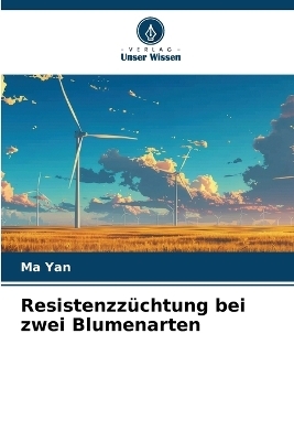 Resistenzz&uuml;chtung bei zwei Blumenarten - Ma Yan