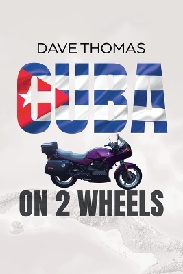 Cuba on 2 Wheels - Dave Thomas