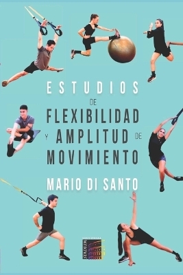 Estudios De Flexibilidad Y Amplitud De Movimiento - Mario Di Santo