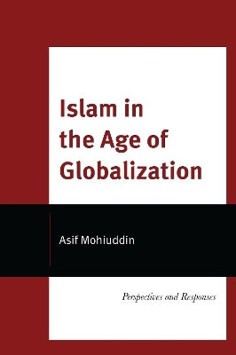 Islam in the Age of Globalization - Asif Mohiuddin