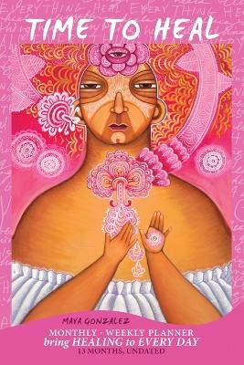 Time to Heal Monthly/Weekly Planner - Maya Gonzalez