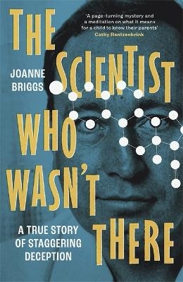 The Scientist Who Wasn't There - Joanne Briggs