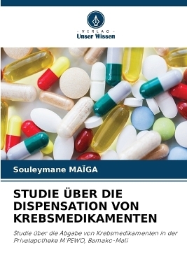 Studie &Uuml;ber Die Dispensation Von Krebsmedikamenten - Souleymane MA&Iuml;GA