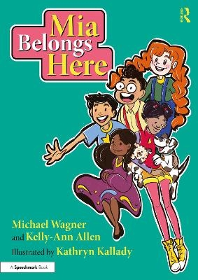 Mia Belongs Here: A Story About Family, Home and a Sense of Belonging - Michael Wagner, Kelly-Ann Allen