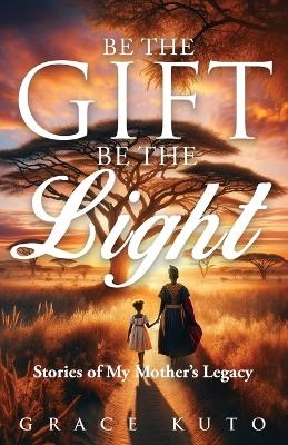 Be the Gift, Be the Light