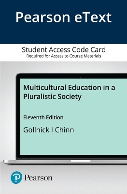 Multicultural Education in a Pluralistic Society -- Pearson Etext - Donna Gollnick, Philip Chinn