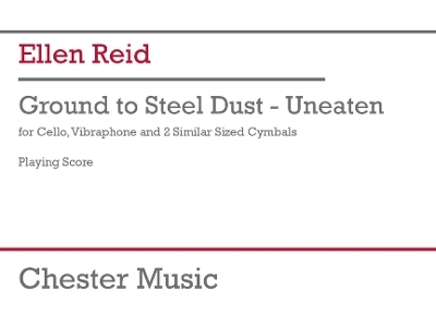 Reid: Ground to Steel Dust - Unbeaten for Cello, Vibraphone, 2 Cymbals Study Score - 