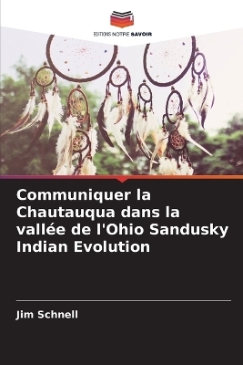 Communiquer la Chautauqua dans la vall&eacute;e de l'Ohio Sandusky Indian Evolution - Jim Schnell