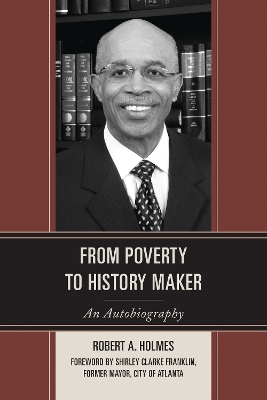 From Poverty to History Maker - Robert A. Holmes
