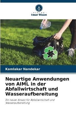 Neuartige Anwendungen von AIML in der Abfallwirtschaft und Wasseraufbereitung - Kamlakar Nandekar