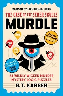 Murdle: The Case of the Seven Skulls: THE SUNDAY TIMES BESTSELLING SERIES - G. T. Karber