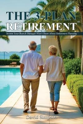 The 3-Plan Retirement - David Simpson