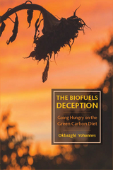 The Biofuels Deception - Okbazghi Yohannes