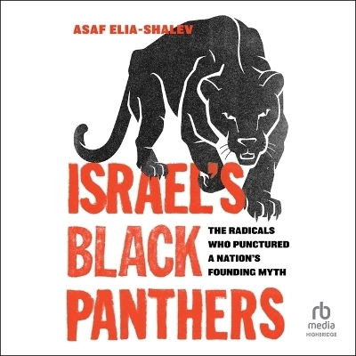 Israel's Black Panthers - Asaf Elia-Shalev, Asaf Elia-Salev