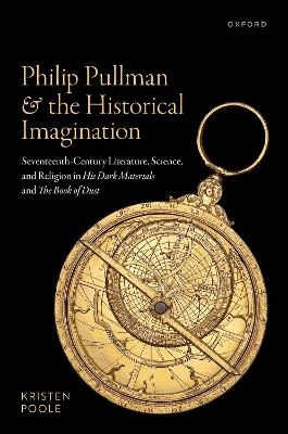 Philip Pullman and the Historical Imagination - Kristen Poole