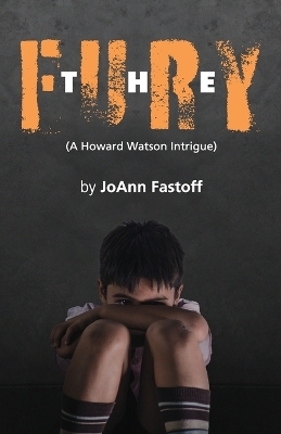 The Fury, A Howard Watson Intrigue - JoAnn Fastoff