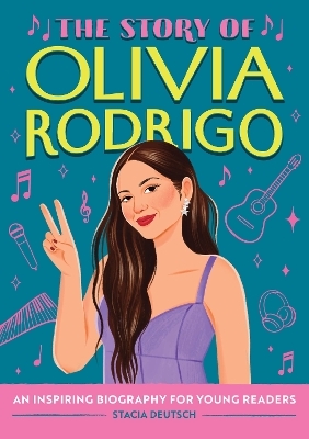 The Story of Olivia Rodrigo - Stacia Deutsch