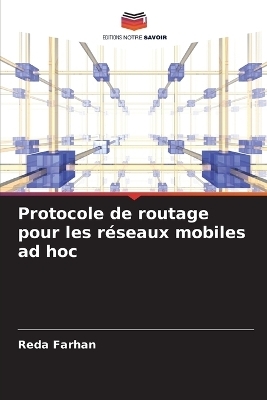 Protocole de routage pour les r&eacute;seaux mobiles ad hoc - Reda Farhan