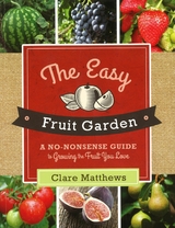 The Easy Fruit Garden - Clare Matthews