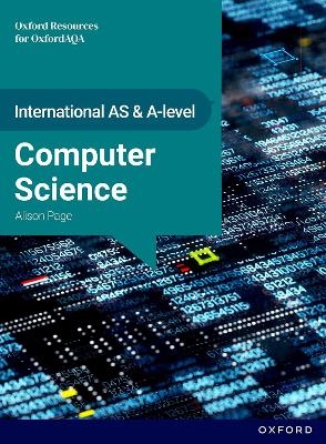International AS & A Level Computer Science: OxfordAQA International A-level Computer Science (9645) - Alison Page
