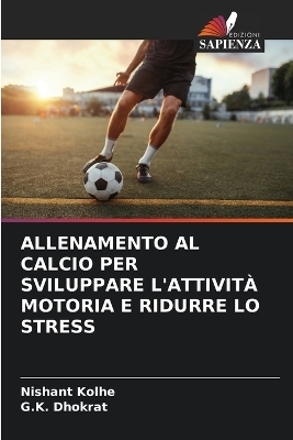 Allenamento Al Calcio Per Sviluppare l'Attività Motoria E Ridurre Lo Stress