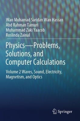 Physics&mdash;Problems, Solutions, and Computer Calculations - Wan Muhamad Saridan Wan Hassan, Abd Rahman Tamuri, Muhammad Zaki Yaacob, Roslinda Zainal