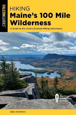 Hiking Maine's 100 Mile Wilderness - Greg Westrich