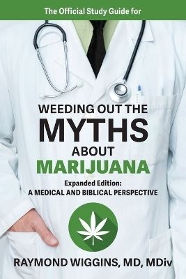 The Official Study Guide for Weeding Out the Myths About Marijuana, Expanded Edition