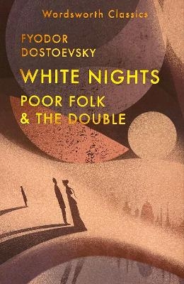 White Nights; Poor Folk; The Double - Fyodor Dostoevsky