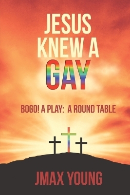 Jesus Knew A Gay - Jmax Young