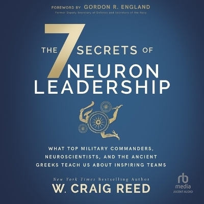 The 7 Secrets of Neuron Leadership - W Craig Reed